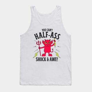 Cant Half Ass Shock and Awe! Tank Top